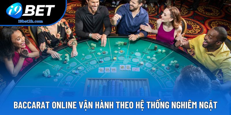 Baccarat online vận hành theo hệ thống nghiêm ngặt Baccarat online vận hành theo hệ thống nghiêm ngặt