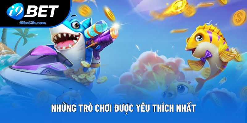 Những trò chơi được yêu thích nhất