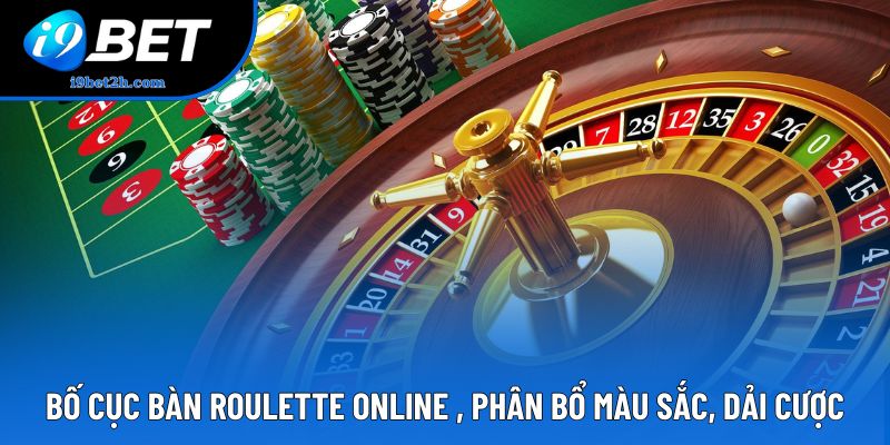 Bố cục bàn roulette online , phân bổ màu sắc, dải cược 