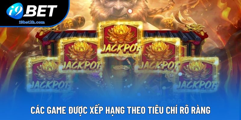 Các game được xếp hạng theo tiêu chí rõ ràng
