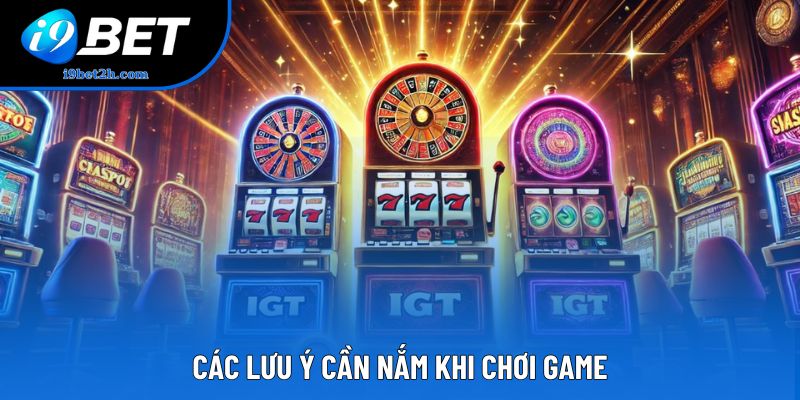 Các lưu ý cần nắm khi chơi game