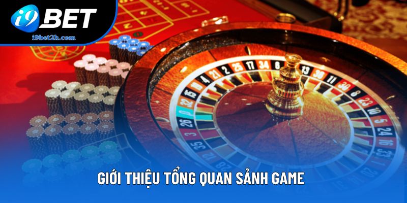Giới thiệu tổng quan sảnh game Giới thiệu tổng quan sảnh game