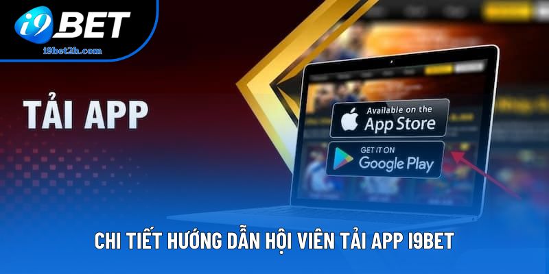 Chi tiết hướng dẫn hội viên tải app I9bet