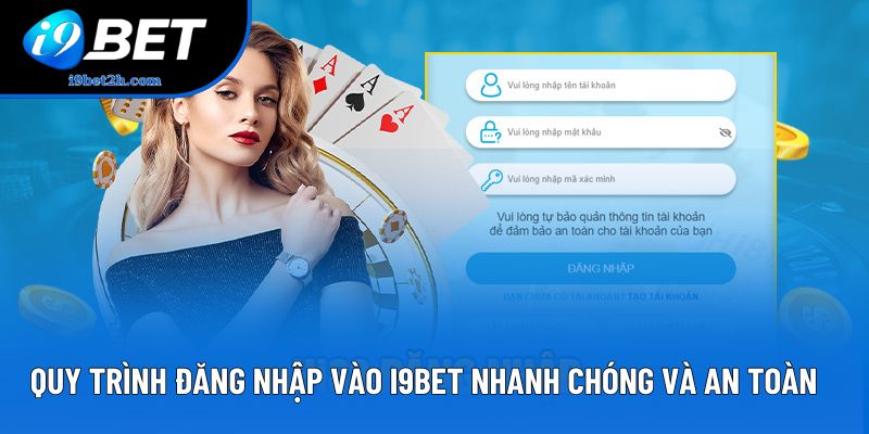 Quy trình đăng nhập vào I9BET nhanh chóng và an toàn