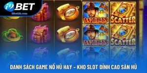 Danh Sách Game Nổ Hũ Hay – Kho Slot Đỉnh Cao Săn Hũ 