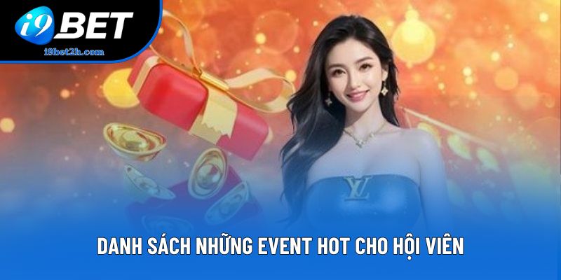 Danh sách những event hot cho hội viên