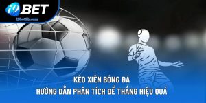 Kèo Xiên Bóng Đá - Hướng Dẫn Phân Tích Để Thắng Hiệu Quả