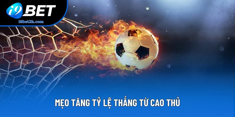 Mẹo tăng tỷ lệ thắng từ cao thủ