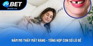 Nằm Mơ Thấy Mất Răng - Tổng Hợp Con Số Lô Đề May Mắn