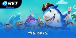 Tải Game Bắn Cá Tại I9bet Nhanh Chóng, Trải Nghiệm Hấp Dẫn