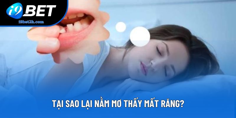 Tại sao lại nằm mơ thấy mất răng?
