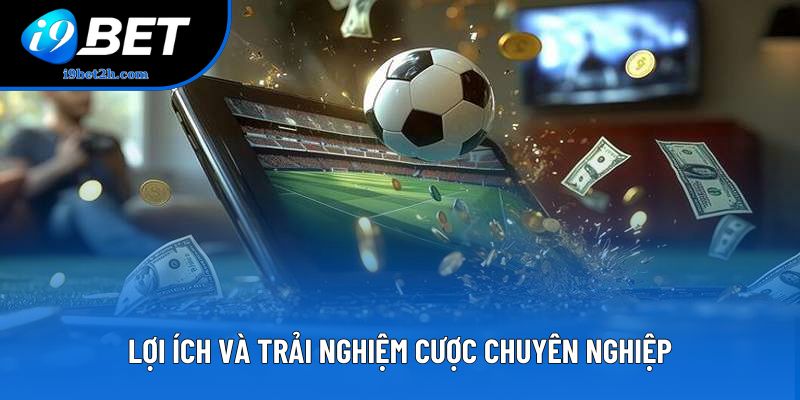 Lợi ích và trải nghiệm cược chuyên nghiệp Lợi ích và trải nghiệm cược chuyên nghiệp