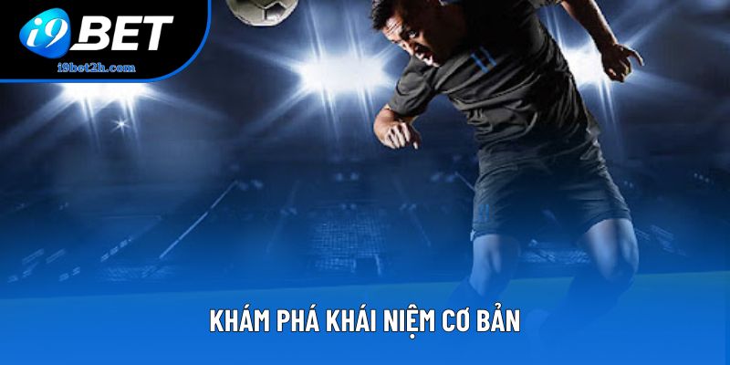 Khám phá khái niệm cơ bản